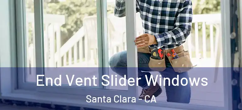  End Vent Slider Windows Santa Clara - CA