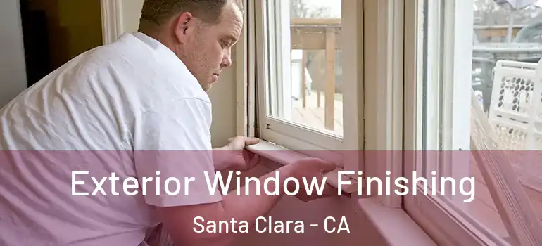  Exterior Window Finishing Santa Clara - CA