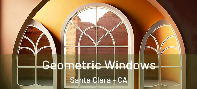  Geometric Windows Santa Clara - CA