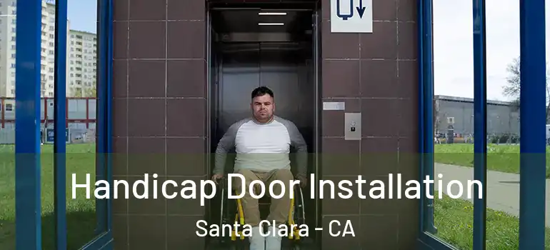  Handicap Door Installation Santa Clara - CA
