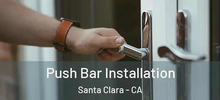  Push Bar Installation Santa Clara - CA
